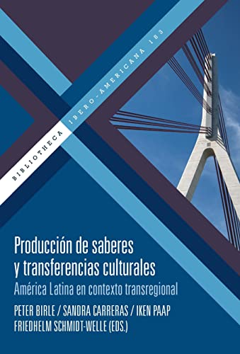Beispielbild fr Produccin de saberes y transferencias culturales: Amrica Latina en contexto transregional zum Verkauf von GreatBookPrices