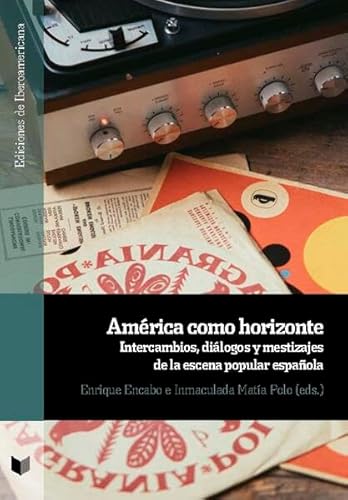 Beispielbild fr Amrica como horizonte: intercambios, dilogos y mestizajes de la escena popular espaola -Language: spanish zum Verkauf von GreatBookPrices