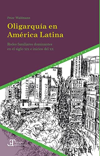 Beispielbild fr Oligarqua en Amrica Latina: Redes familiares dominantes en el siglo XIX e inicios del XX zum Verkauf von Blackwell's