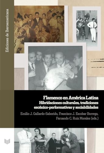 Beispielbild fr Flamenco en Amrica Latina : hibridaciones culturales, tradiciones escnico-performativas y sociabilidades zum Verkauf von Blackwell's