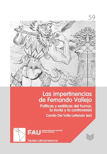 Stock image for Las impertinencias de Fernando Vallejo: sobre poticas y polticas del humor, la irona y el escndalo for sale by GreatBookPrices