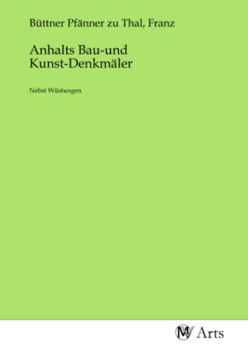 9783968717883: Anhalts Bau-und Kunst-Denkmler: Nebst Wstungen
