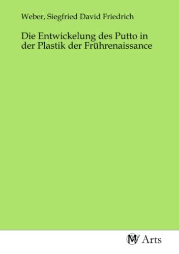 Beispielbild fr Die Entwickelung des Putto in der Plastik der Frhrenaissance zum Verkauf von BuchWeltWeit Ludwig Meier e.K.