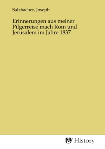 9783968720241: Erinnerungen aus meiner Pilgerreise mach Rom und Jerusalem im Jahre 1837 (German Edition)