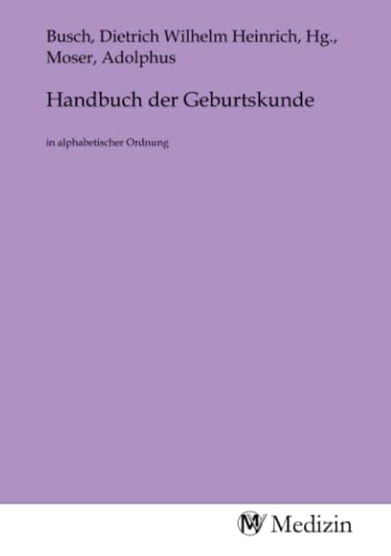 9783968751825: Handbuch der Geburtskunde: in alphabetischer Ordnung