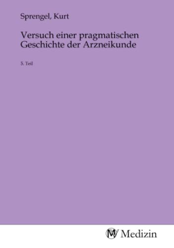 9783968753300: Versuch einer pragmatischen Geschichte der Arzneikunde: 5. Teil