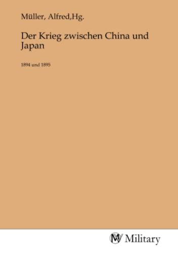 Imagen de archivo de Der Krieg zwischen China und Japan a la venta por BuchWeltWeit Ludwig Meier e.K.