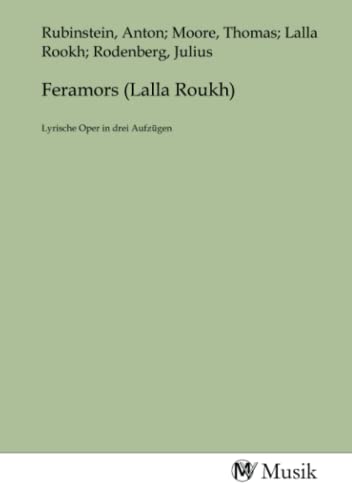 9783968770420: Feramors (Lalla Roukh): Lyrische Oper in drei Aufzgen (German Edition)