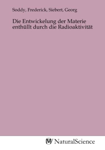 9783968782751: Die Entwickelung der Materie enthllt durch die Radioaktivitt (German Edition)