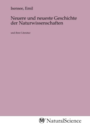 9783968785493: Neuere und neueste Geschichte der Naturwissenschaften: und ihrer Literatur