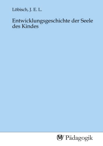 Stock image for Entwicklungsgeschichte der Seele des Kindes for sale by BuchWeltWeit Ludwig Meier e.K.