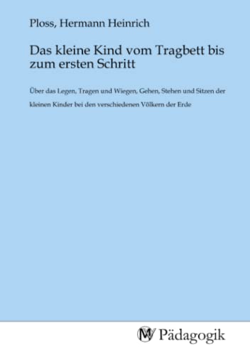 Stock image for Das kleine Kind vom Tragbett bis zum ersten Schritt for sale by BuchWeltWeit Ludwig Meier e.K.
