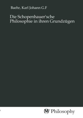 9783968805009: Die Schopenhauer'sche Philosophie in ihren Grundzgen