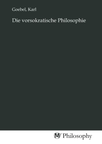 Stock image for Die vorsokratische Philosophie (German Edition) for sale by GF Books, Inc.