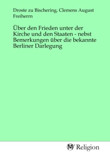 Imagen de archivo de ber den Frieden unter der Kirche und den Staaten - nebst Bemerkungen ber die bekannte Berliner Darlegung a la venta por BuchWeltWeit Ludwig Meier e.K.