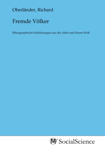 9783968821450: Fremde Vlker: Ethnographische Schilderungen aus der Alten und Neuen Welt