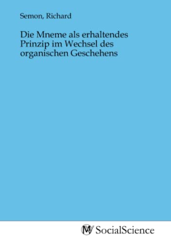 Stock image for Die Mneme als erhaltendes Prinzip im Wechsel des organischen Geschehens for sale by BuchWeltWeit Ludwig Meier e.K.
