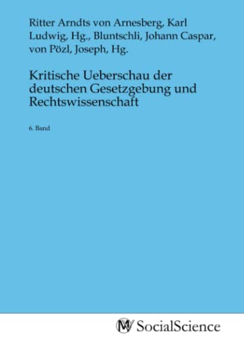9783968827056: Kritische Ueberschau der deutschen Gesetzgebung und Rechtswissenschaft: 6. Band (German Edition)