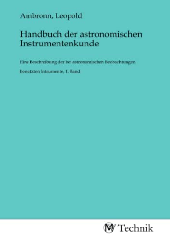 Stock image for Handbuch der astronomischen Instrumentenkunde for sale by BuchWeltWeit Ludwig Meier e.K.
