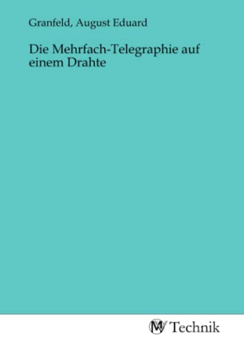 Stock image for Die Mehrfach-Telegraphie auf einem Drahte for sale by BuchWeltWeit Ludwig Meier e.K.