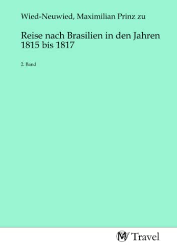 Beispielbild fr Reise nach Brasilien in den Jahren 1815 bis 1817 : 2. Band. DE zum Verkauf von AHA-BUCH GmbH