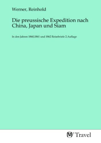 Beispielbild fr Die preussische Expedition nach China, Japan und Siam zum Verkauf von BuchWeltWeit Ludwig Meier e.K.