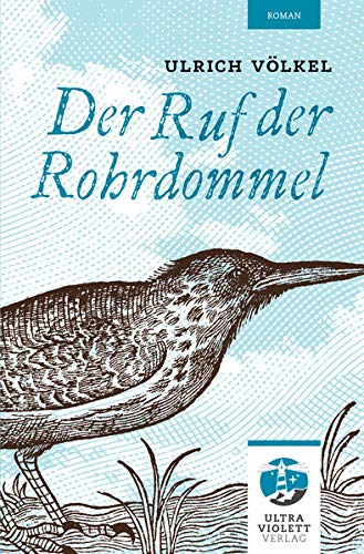 Stock image for Der Ruf der Rohrdommel (Ultraviolett Roman) for sale by medimops
