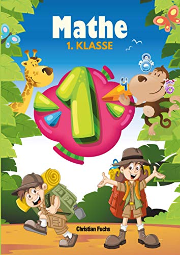 Stock image for Mathe 1. Klasse: Das empfohlene bungsheft fr die 1. Klasse Mathe. Denk- und Rechentraining. Rechnen lernen leicht gemacht. (German Edition) for sale by GF Books, Inc.