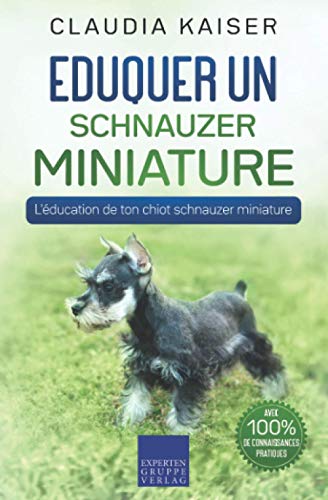 Beispielbild fr Eduquer un schnauzer miniature: L'ducation de ton chiot schnauzer miniature zum Verkauf von medimops