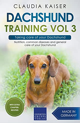 Beispielbild fr Dachshund Training Vol 3  " Taking care of your Dachshund: Nutrition, common diseases and general care of your Dachshund zum Verkauf von WorldofBooks