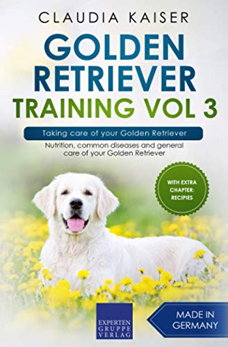 Beispielbild fr Golden Retriever Training Vol 3  " Taking care of your Golden Retriever: Nutrition, common diseases and general care of your Golden Retriever zum Verkauf von WorldofBooks