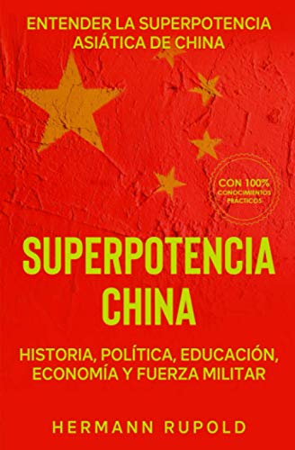 Stock image for Superpotencia China ? Entender la superpotencia asitica de China: Historia, poltica, educacin, economa y fuerza militar (superpotencias mundiales) (Spanish Edition) for sale by GF Books, Inc.