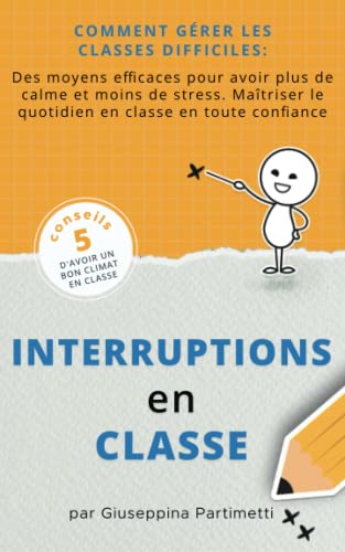 9783968990880: Interruptions en classe Comment grer les classes difficiles: des moyens efficaces pour avoir plus de calme et moins de stress. Matriser le quotidien en classe en toute confiance