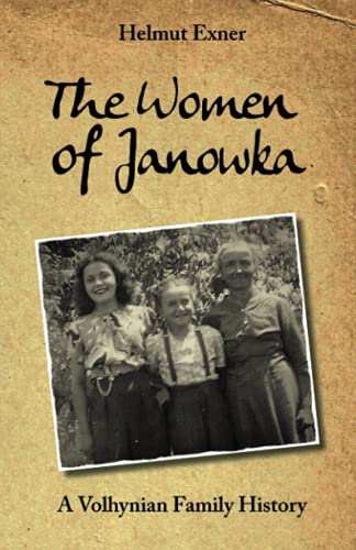 Stock image for The Women of Janowka: A Volhynian Family History for sale by Ria Christie Collections