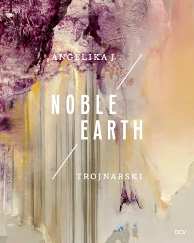 Stock image for Angelika J. Trojnarski - Noble Earth for sale by GreatBookPrices