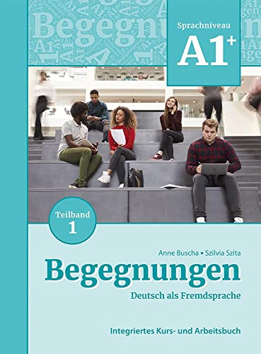Beispielbild fr Begegnungen Deutsch als Fremdsprache A1+, Teilband 1: Integriertes Kurs- und Arbeitsbuch -Language: german zum Verkauf von GreatBookPrices
