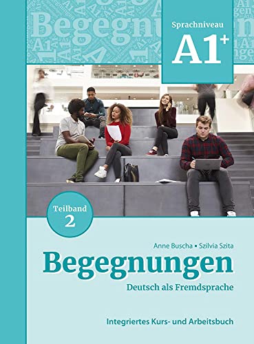Beispielbild fr Begegnungen Deutsch als Fremdsprache A1+, Teilband 2: Integriertes Kurs- und Arbeitsbuch zum Verkauf von Revaluation Books