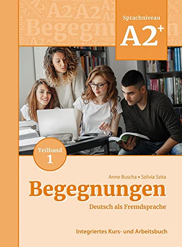 Beispielbild fr Begegnungen Deutsch als Fremdsprache A2+, Teilband 1: Integriertes Kurs- und Arbeitsbuch zum Verkauf von medimops