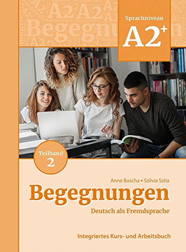 Stock image for Begegnungen Deutsch als Fremdsprache A2+, Teilband 2: Integriertes Kurs- und Arbeitsbuch for sale by Revaluation Books