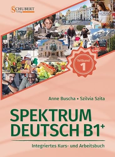 Stock image for Spektrum Deutsch B1+: Teilband 1: Integriertes Kurs- und Arbeitsbuch fr Deutsch als Fremdsprache for sale by Revaluation Books