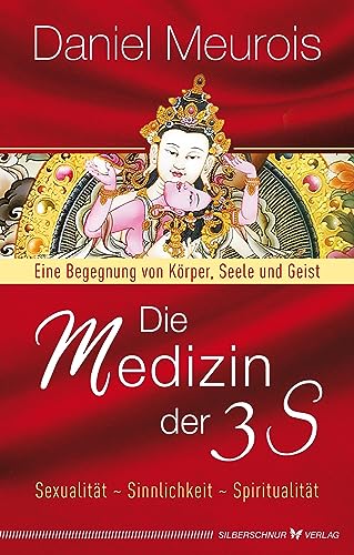 9783969330661: Die Medizin der 3 S: Sexualitt, Sinnlichkeit, Spiritualitt. Eine Begegnung von Krper, Seele und Geist