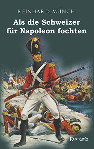 Beispielbild fr Als die Schweizer fr Napoleon fochten zum Verkauf von medimops