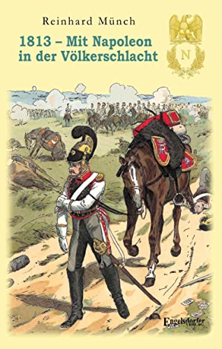 Stock image for 1813 - Mit Napoleon in der Vlkerschlacht for sale by GreatBookPrices