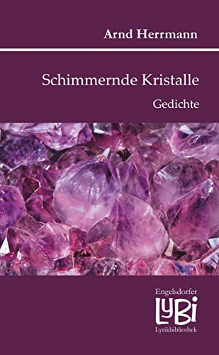9783969404157: Schimmernde Kristalle: Gedichte (Engelsdorfer Lyrikbibliothek): 128
