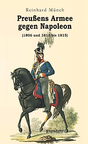 Beispielbild fr Preuens Armee gegen Napoleon (1806 und 1813 bis 1815) zum Verkauf von Blackwell's