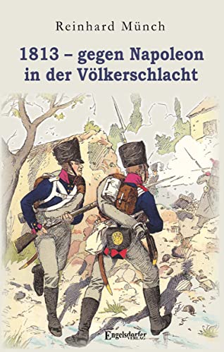 Beispielbild fr 1813 - gegen Napoleon in der Vlkerschlacht zum Verkauf von Blackwell's