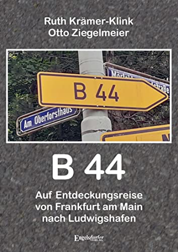 Beispielbild fr B 44 - Auf Entdeckungsreise von Frankfurt am Main nach Ludwigshafen zum Verkauf von Blackwell's