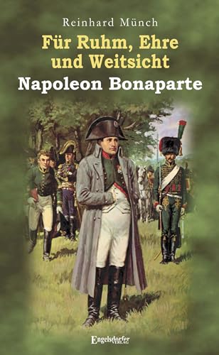 9783969407479: Fr Ruhm, Ehre und Weitsicht - Napoleon Bonaparte