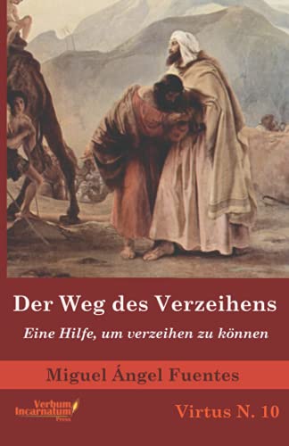 Stock image for Der Weg des Verzeihens: Eine Hilfe, um verzeihen zu knnen (German Edition) for sale by GF Books, Inc.