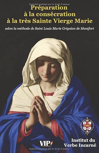 Stock image for Prparation  la conscration  la trs Sainte Vierge Marie: selon la mthode de Saint Louis Marie Grignion de Montfort (French Edition) for sale by GF Books, Inc.